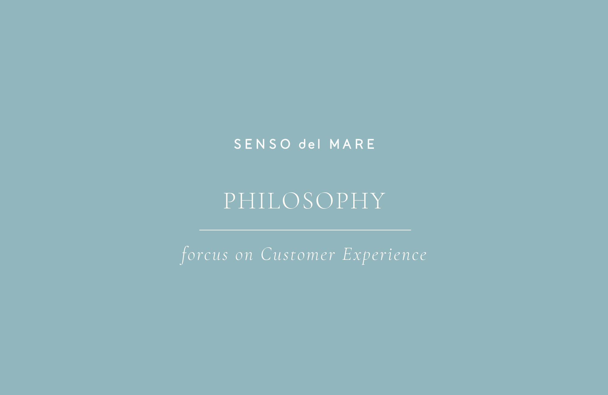 PHILOSOPHY focus on Customer Experience